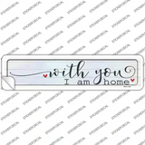 With You I Am Home Novelty Narrow Sticker Decal
