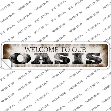 Welcome to our Oasis Novelty Narrow Sticker Decal