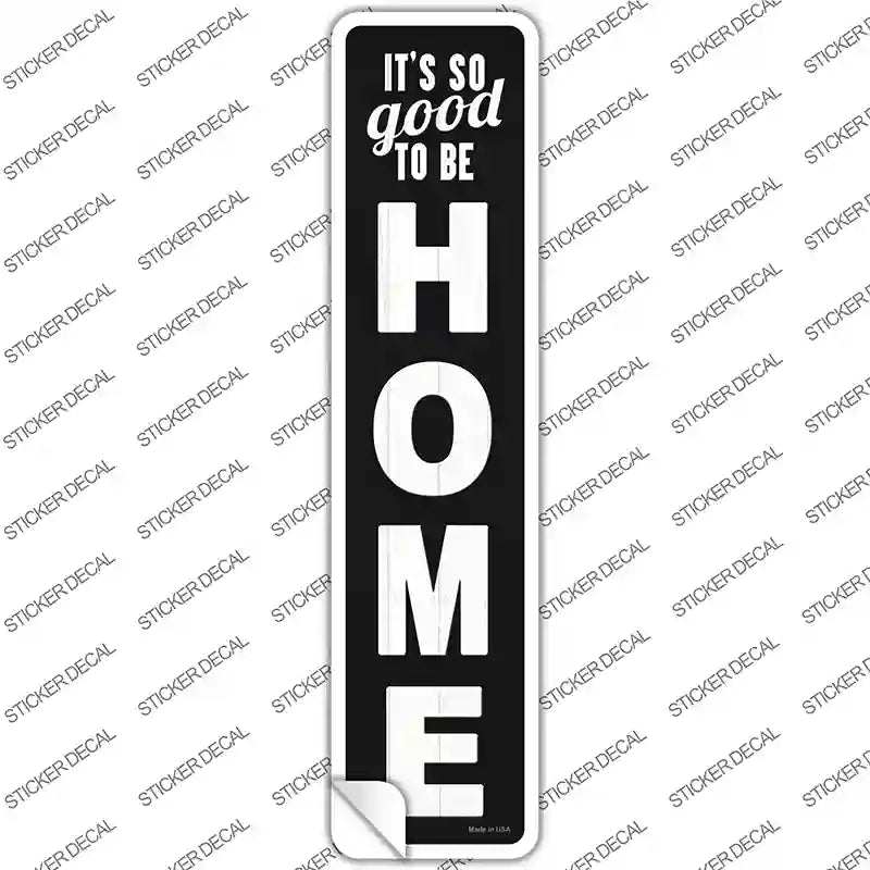 So Good to be Home Novelty Narrow Sticker Decal