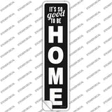 So Good to be Home Novelty Narrow Sticker Decal