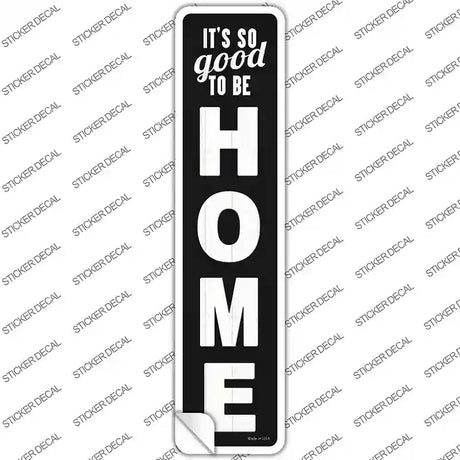 So Good to be Home Novelty Narrow Sticker Decal