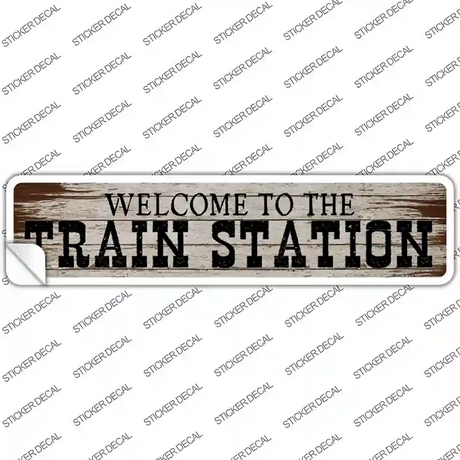 Welcome To Train Station Novelty Narrow Sticker Decal