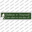 Believe Even When No One Else Will Novelty Narrow Sticker Decal