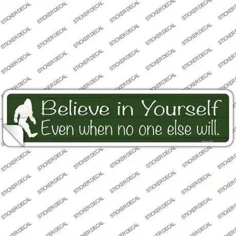 Believe Even When No One Else Will Novelty Narrow Sticker Decal