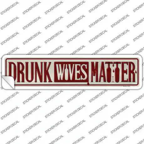 Drunk Wives Matter Novelty Narrow Sticker Decal