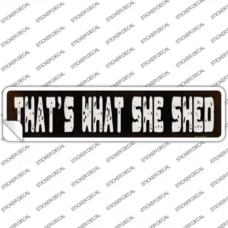 Thats What She Shed Novelty Narrow Sticker Decal