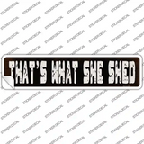Thats What She Shed Novelty Narrow Sticker Decal