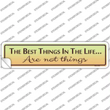 Best Things In Life Novelty Narrow Sticker Decal
