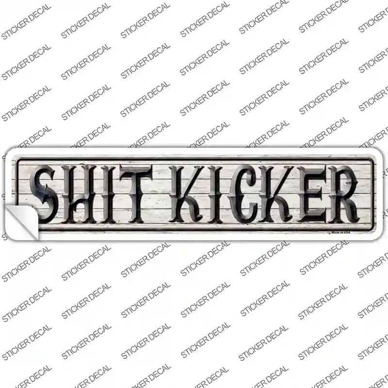 Shit Kicker Novelty Narrow Sticker Decal