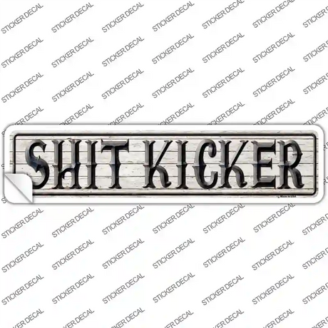 Shit Kicker Novelty Narrow Sticker Decal