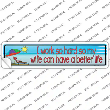 Work Hard For Wife Novelty Narrow Sticker Decal