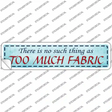 Too Much Fabric Novelty Narrow Sticker Decal