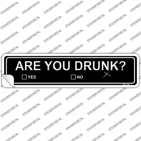 Are You Drunk Novelty Narrow Sticker Decal