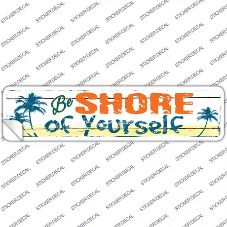 Be Shore Of Yourself Novelty Narrow Sticker Decal
