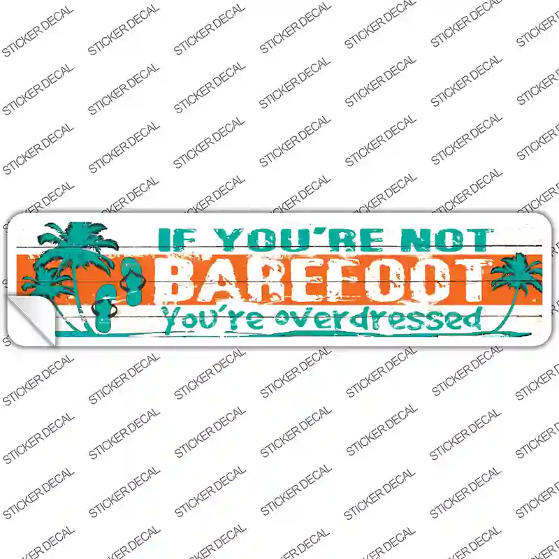If You Are Not Barefoot Novelty Narrow Sticker Decal