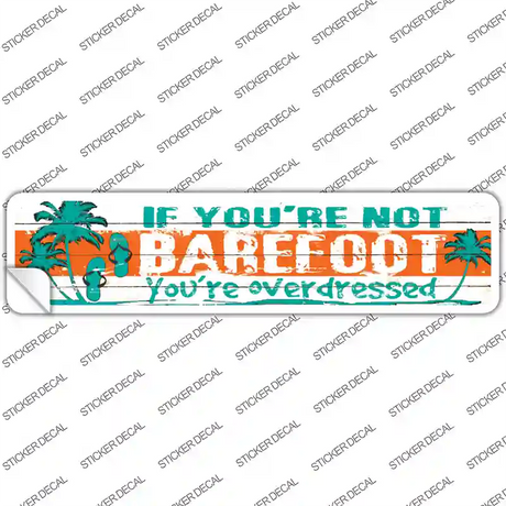 If You Are Not Barefoot Novelty Narrow Sticker Decal