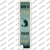 Born To Fish Novelty Narrow Sticker Decal