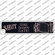 Shut the Damn Gate Novelty Narrow Sticker Decal