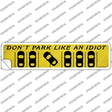 Dont Park Like an Idiot Novelty Narrow Sticker Decal