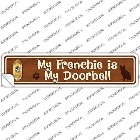 Frenchie Is Doorbell Novelty Narrow Sticker Decal