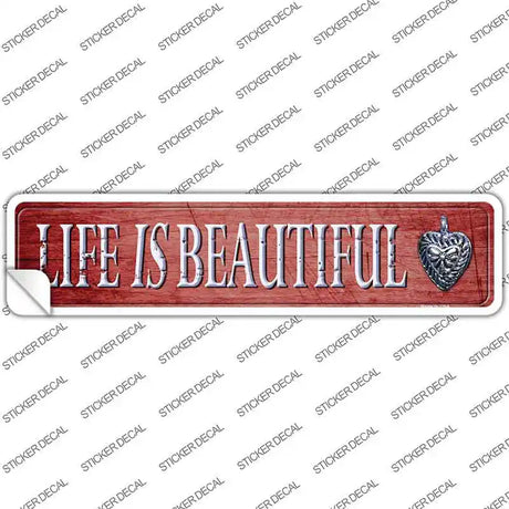 Life Is Beautiful Novelty Narrow Sticker Decal