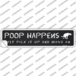 Poop Happens Just Pick It Up Novelty Narrow Sticker Decal