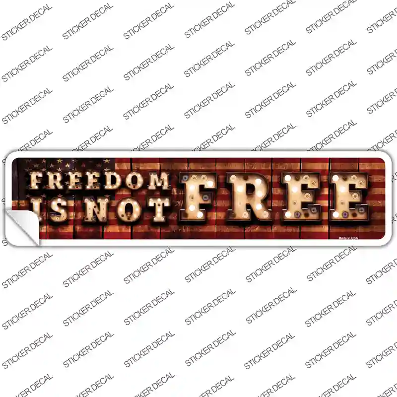 Freedom Is Not Free Bulb Lettering Novelty Narrow Sticker Decal