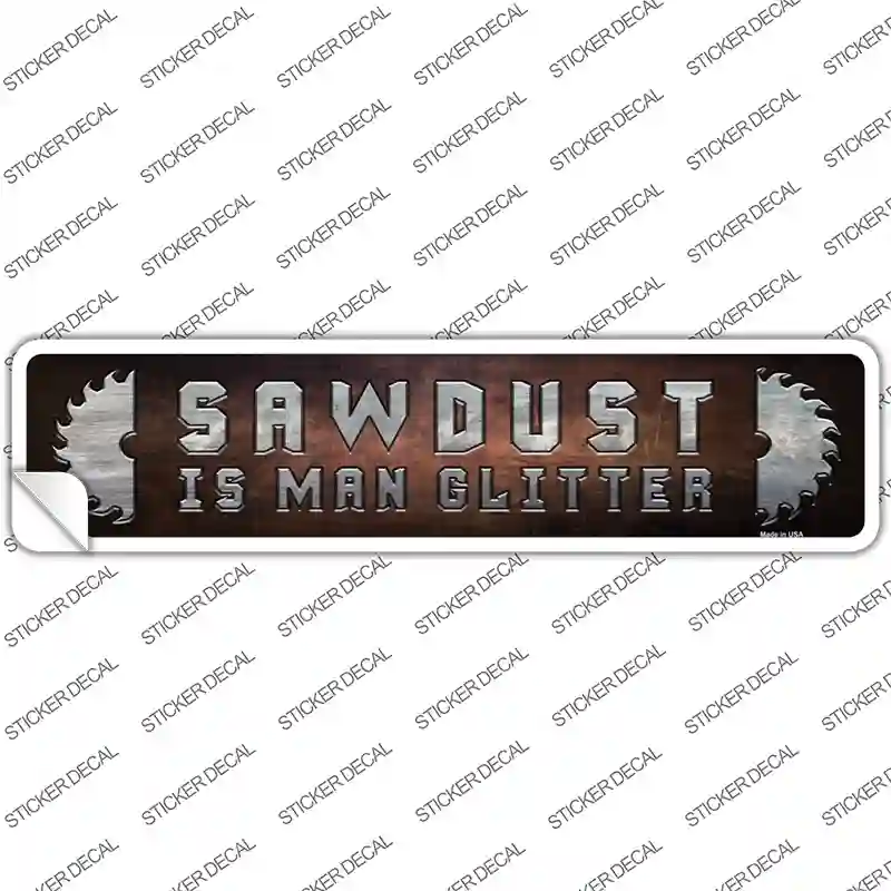 Sawdust Is Man Glitter Novelty Narrow Sticker Decal