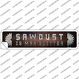 Sawdust Is Man Glitter Novelty Narrow Sticker Decal