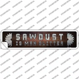 Sawdust Is Man Glitter Novelty Narrow Sticker Decal
