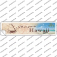 Ill See You In Hawaii Novelty Narrow Sticker Decal