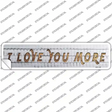 I Love You More Novelty Narrow Sticker Decal