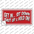 Sit Down Shut Up And Hold On Novelty Sticker Decal