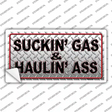 Suckin Gas and Haulin Ass Novelty Sticker Decal