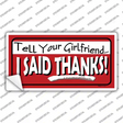 Tell Your Girlfriend Thanks Novelty Sticker Decal