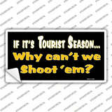 Why Cant We Shoot Em Novelty Sticker Decal