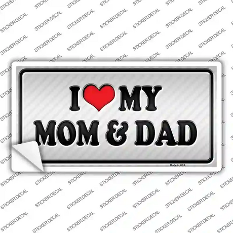 Love My Mom And Dad Novelty Sticker Decal