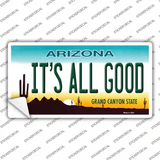 Its All Good Arizona Novelty Sticker Decal