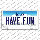 Have Fun Iowa Novelty Sticker Decal