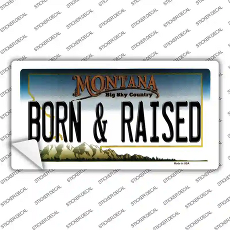 Born and Raised Montana State Novelty Sticker Decal