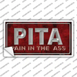 Pain In The Ass Novelty Sticker Decal