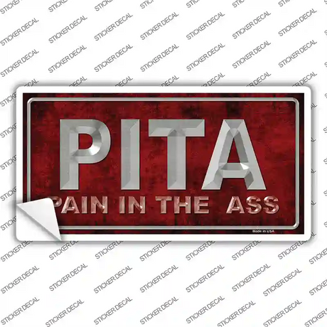 Pain In The Ass Novelty Sticker Decal