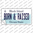 Born and Raised Rhode Island State Novelty Sticker Decal