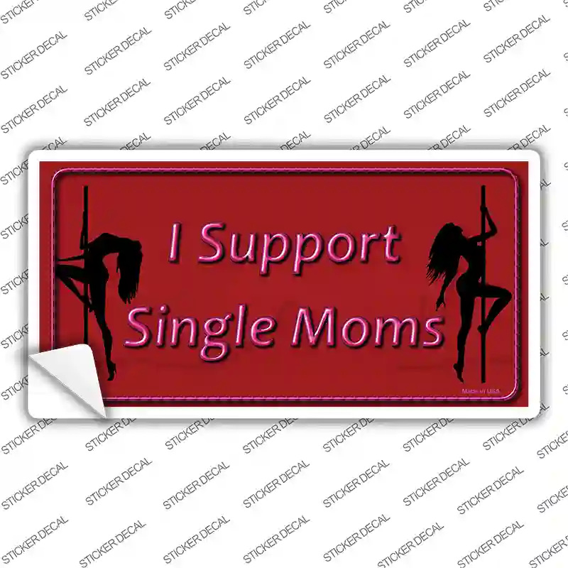 I Support Single Moms Novelty Sticker Decal