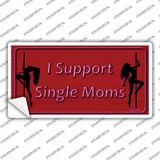 I Support Single Moms Novelty Sticker Decal