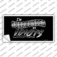 Im Surrounded By Idiots Novelty Sticker Decal