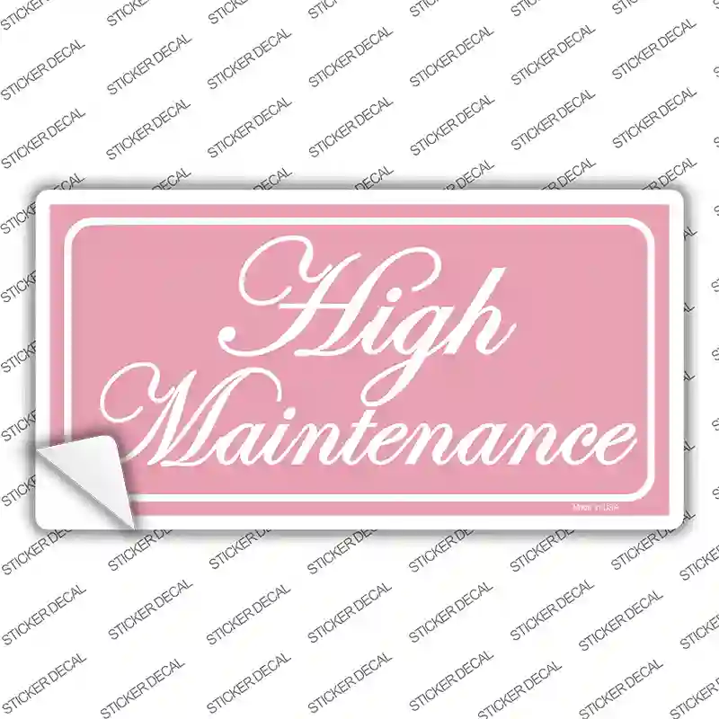 High Maintenance Novelty Sticker Decal