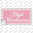 High Maintenance Novelty Sticker Decal