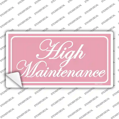 High Maintenance Novelty Sticker Decal