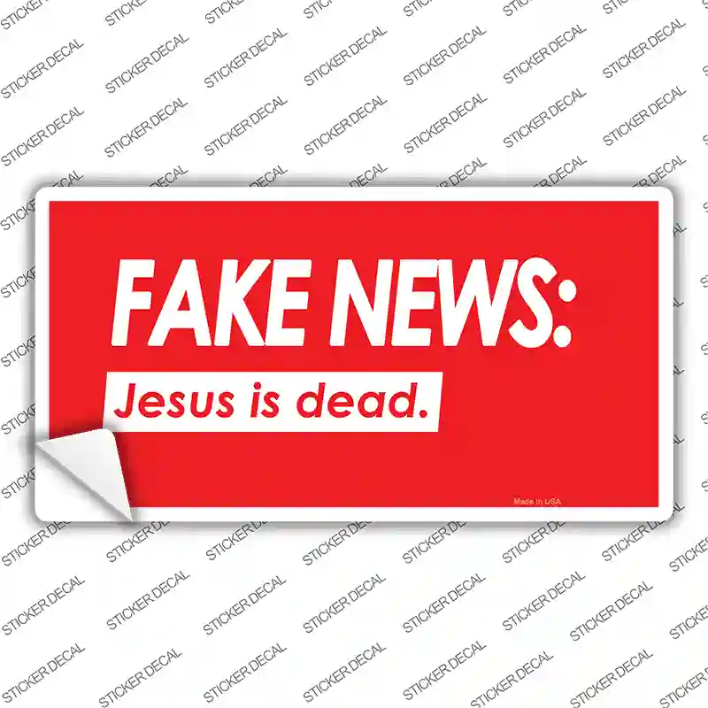 Fake News Jesus Is Dead Novelty Sticker Decal